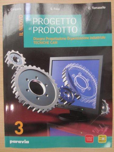 Nuovo dal progetto al prodotto. Per gli Ist. Tecnici industriali. Con espansione online (Vol. 3) Professional & Reference Books