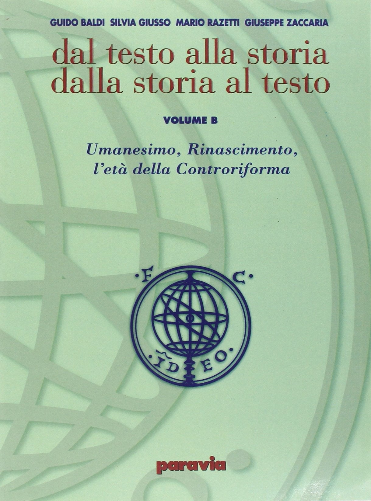 Dal testo alla storia dalla storia al testo. Modulo B: Umanesimo, Rinascimento, l'età della Controriforma. Ediz. verde. Per le Scuole superiori book