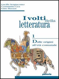 I volti della letteratura. Per le Scuole superiori. Con espansione online. Dalle origini all'età comunale (Vol. 1) Professional & Reference Books
