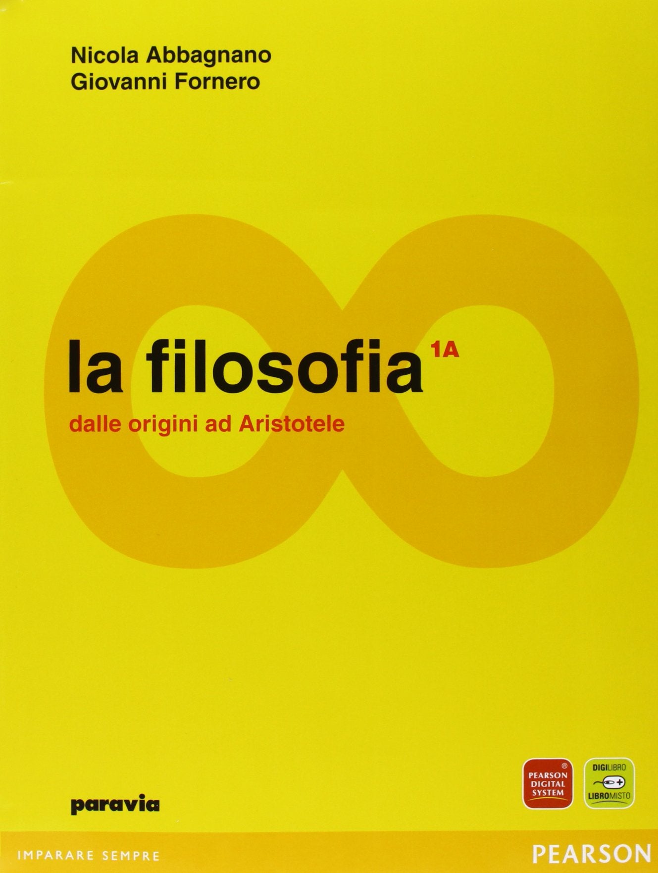 La filosofia. Vol. 1A-1B: Dalle origini ad Aristotele-Dall'ellenismo alla scolastica. Per i Licei e gli Ist. magistrali. Con espansione online Philosophy