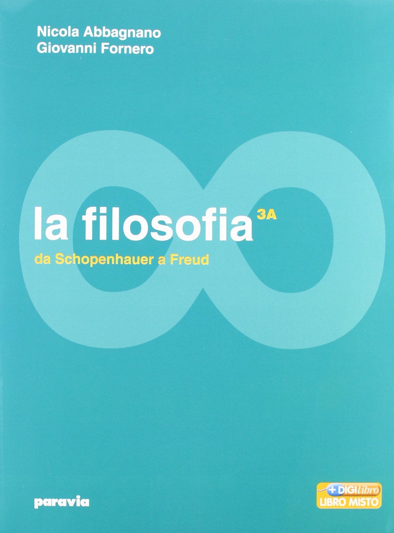 La filosofia. Vol. 3A-3B: Da Schopenhauer a Freud-Dalla fenomenologia a Gadamer. Per i Licei e gli Ist. magistrali. Con espansione online Philosophy