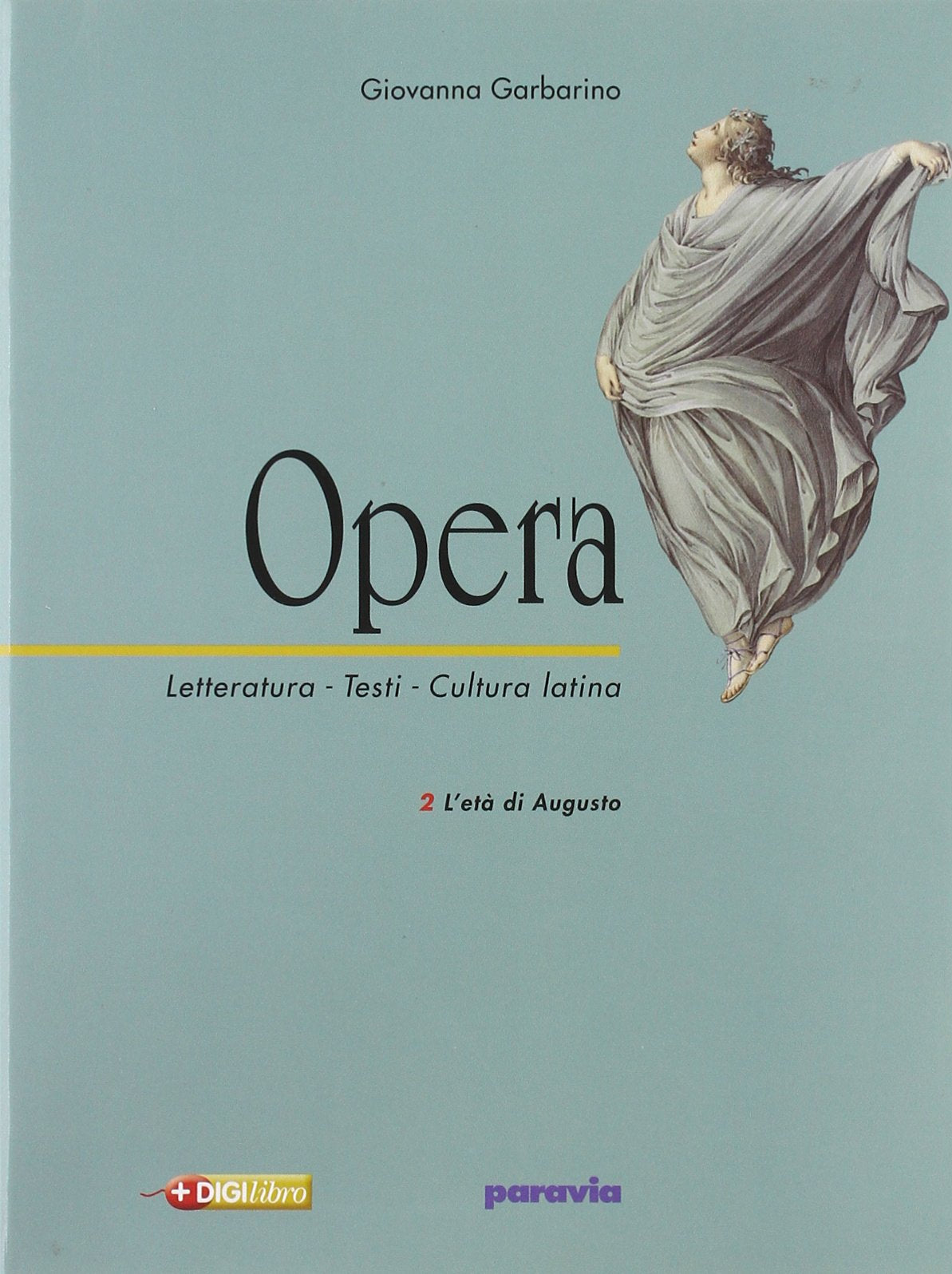 Opera. Letteratura, testi, cultura latina. Per il triennio. L'età di Augusto (Vol. 2) Professional & Reference Books