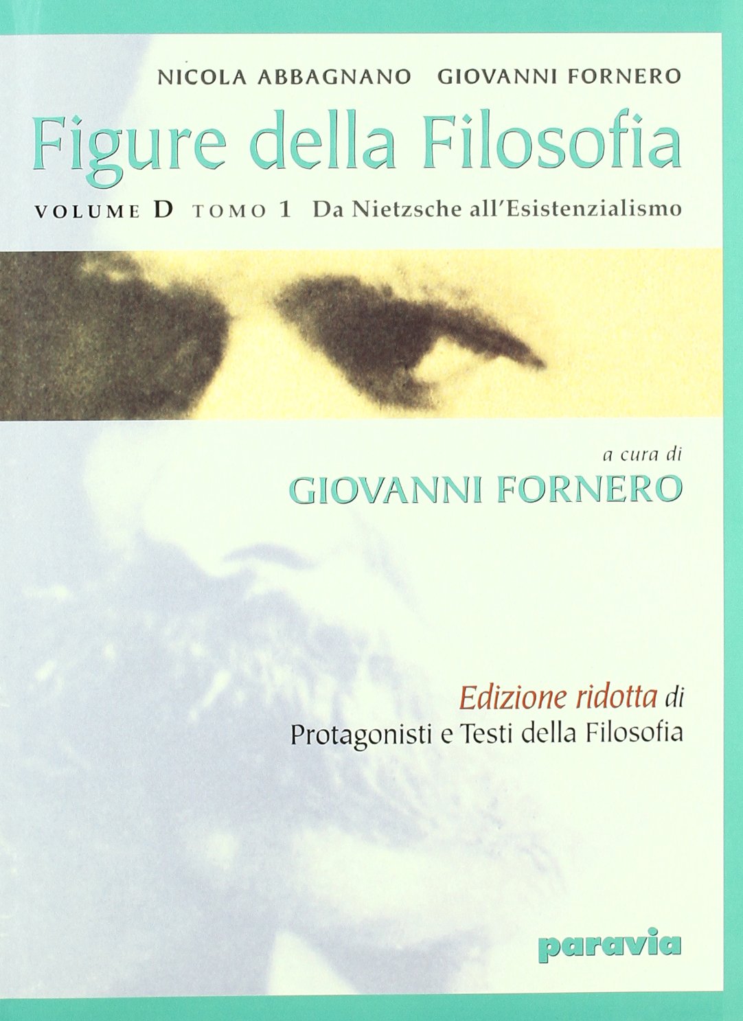 Figure della filosofia. Vol. D1: Da Nietzsche all'esistenzialismo. Per le Scuole superiori Non-fiction