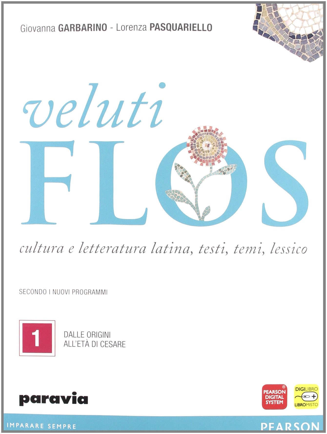 Veluti flos. Per le Scuole superiori. Con espansione online. Dalle origini all'età di Cesare (Vol. 1) Professional & Reference Books