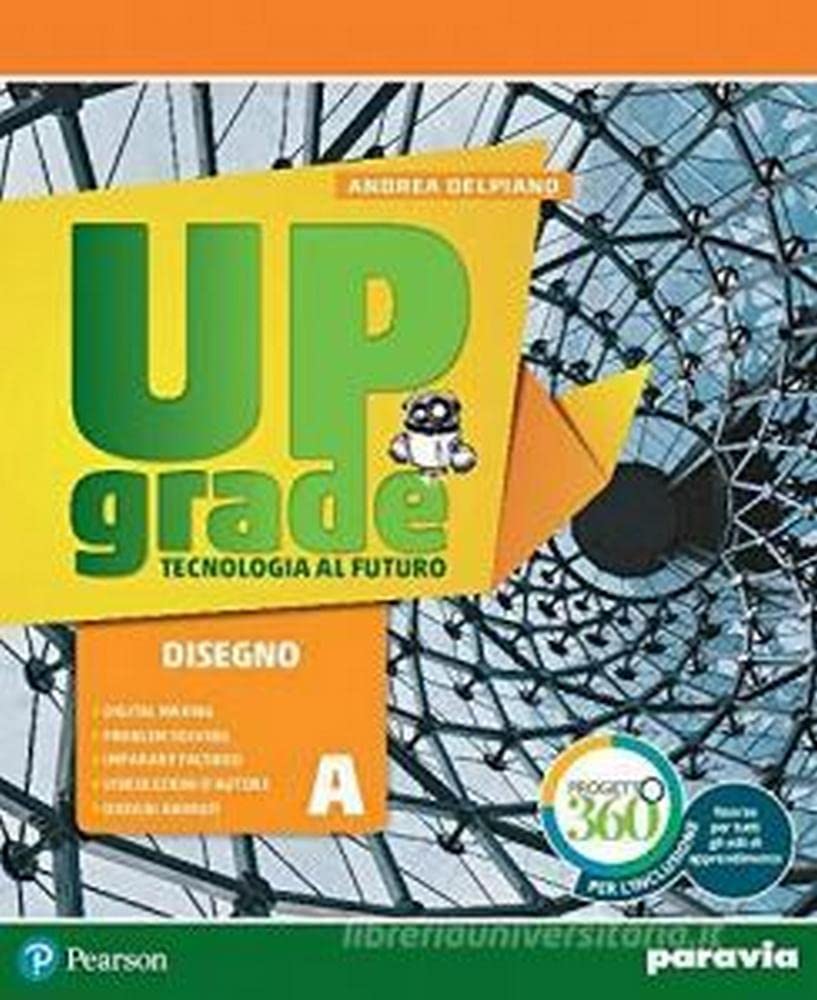 Upgrade. Tecnologia al futuro. Per la Scuola media. Con e-book. Con espansione online Professional & Reference Books