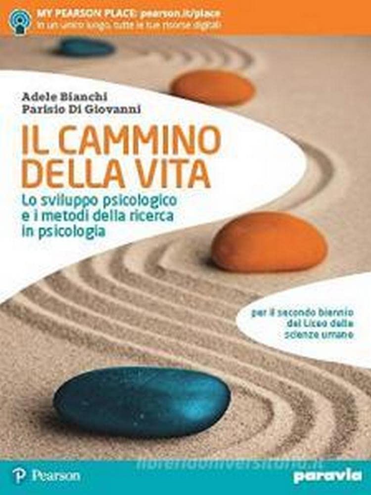 Il cammino della vita. Lo sviluppo psicologico e i metodi della ricerca in psicologia. Per le Scuole superiori. Con e-book. Con espansione online book