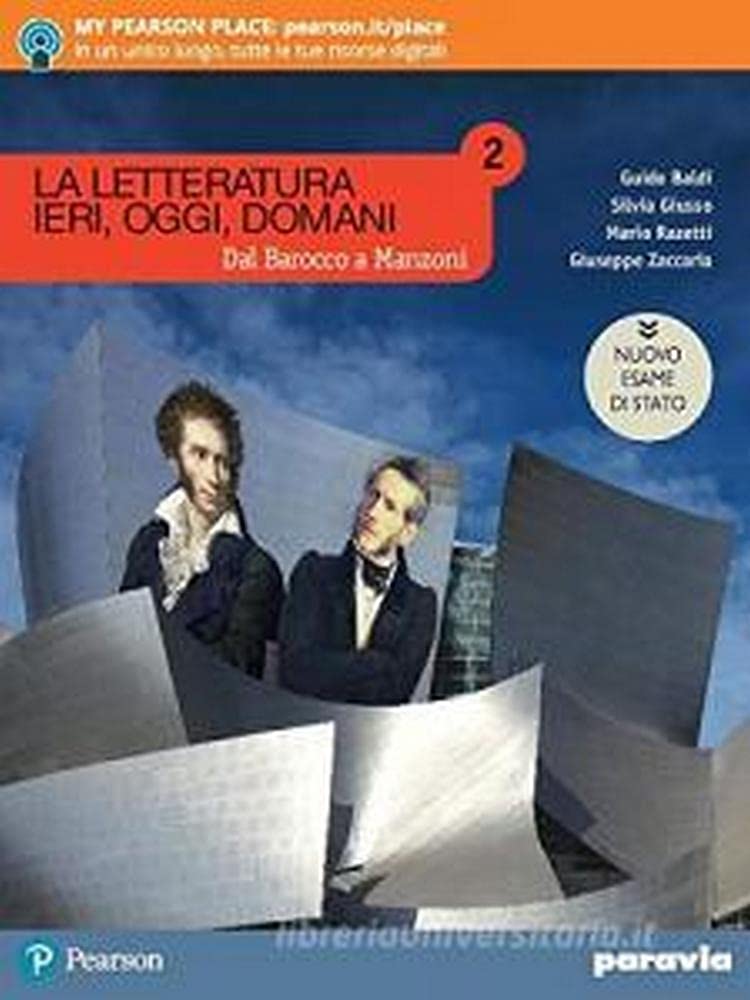 La letteratura ieri, oggi, domani. Dal barocco a Manzoni. Ediz. nuovo esame di Stato. Per le Scuole superiori. Con e-book. Con espansione online (Vol. 2) Professional & Reference Books