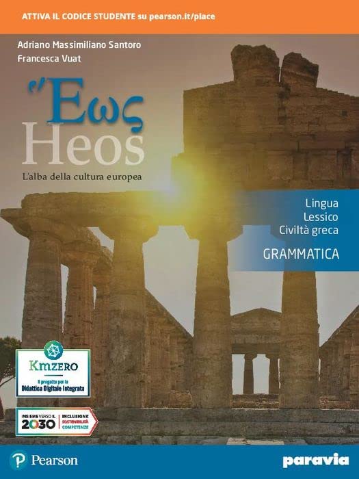 Heos grammatica. L'alba della cultura europea. Lingua, lessico, civiltà greca. Per i Licei e gli Ist. magistrali. Con e-book. Con espansione online book