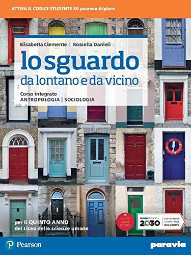 Lo sguardo da lontano e da vicino. Corso integrato di antropologia e sociologia. Per il 5° anno del Liceo delle scienze umane. Con e-book. Con espansione online Professional & Reference Books