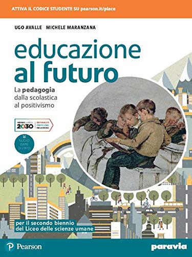 Educazione al futuro. La pedagogia dalla Scolastica al Positivismo. Per le Scuole superiori. Con e-book. Con espansione online Professional & Reference Books