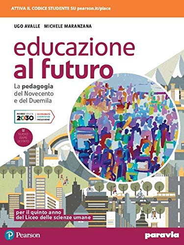 Educazione al futuro. La pedagogia del Novecento e del Duemila. Per le Scuole superiori. Con e-book. Con espansione online Study Guides