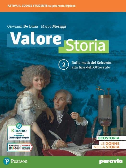 Valore storia. Con Lezioni di Educazione civica. Per le Scuole superiori. Con e-book. Con espansione online. Dalla metà del Seicento alla fine dell’Ottocento (Vol. 2) Professional & Reference Books