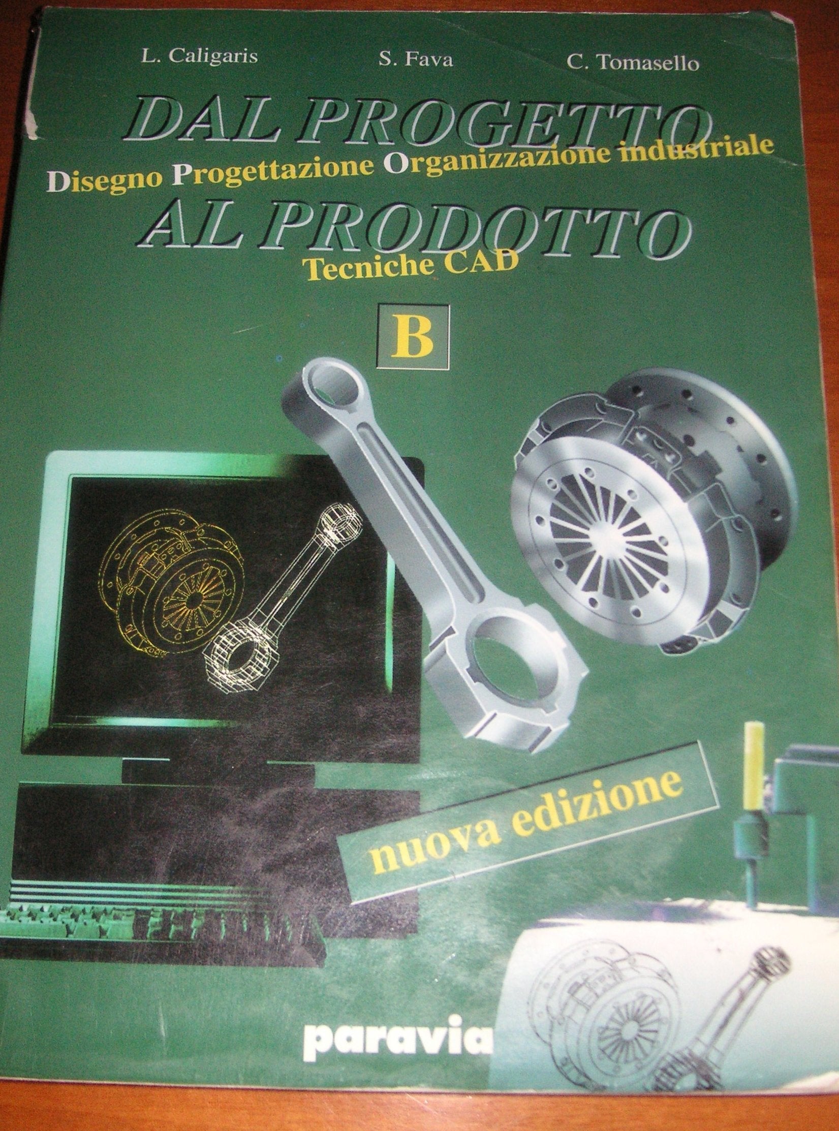 Dal progetto al prodotto. Vol. B. Per gli Ist. Tecnici industriali. Disegno, progettazione, organizzazione, tecniche CAD (Vol. 2) book