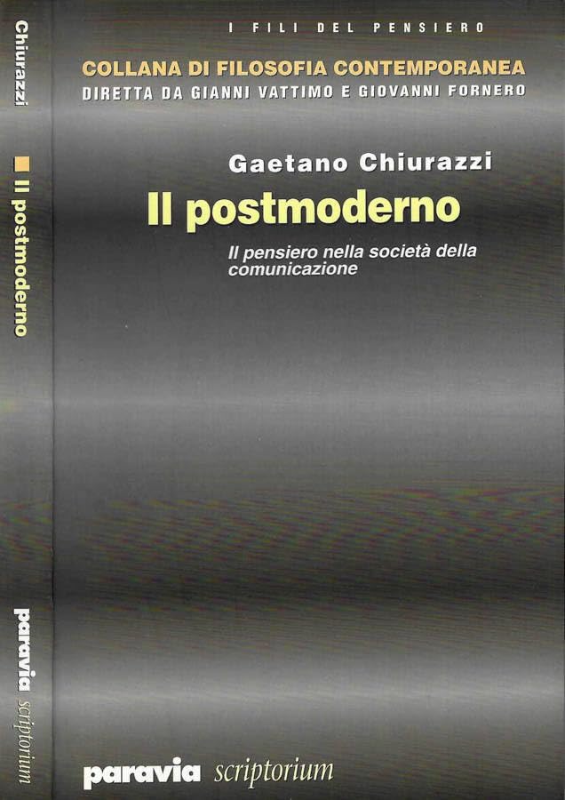 Il postmoderno. Il pensiero nella società della comunicazione (I fili del pensiero) Philosophy