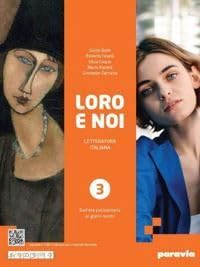 Loro e noi. Letteratura italiana. Per le Scuole superiori. Con e-book. Con espansione online. Dall’età postunitaria ai giorni nostri (Vol. 3) Professional & Reference Books