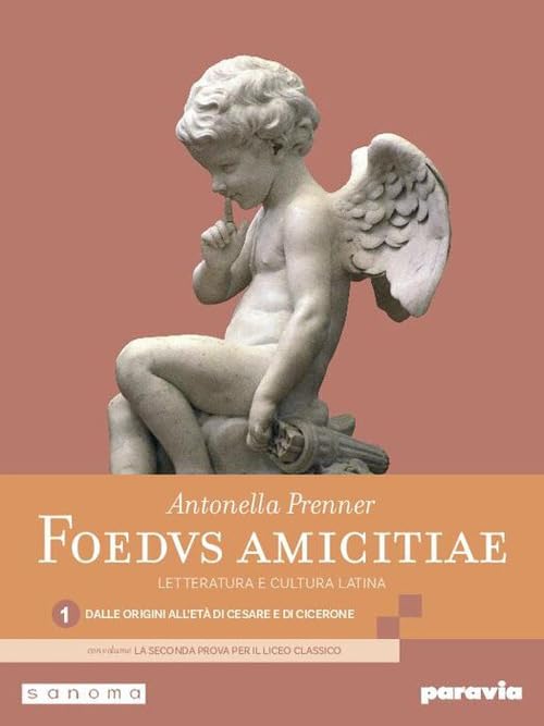 Foedus amicitiae. Letteratura e cultura latina. Con la seconda prova per il Liceo classico. Per i Licei e gli Ist. magistrali. Con e-book. Con ... all’età di Cesare e di Cicerone (Vol. 1) book