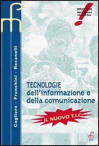 Tecnologie dell'informazione e della comunicazione. Il nuovo T.I.C. Per le Scuole superiori book