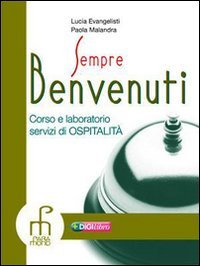 Sempre benvenuti. Corso e laboratorio servizi di ospitalità. Con CD-ROM book