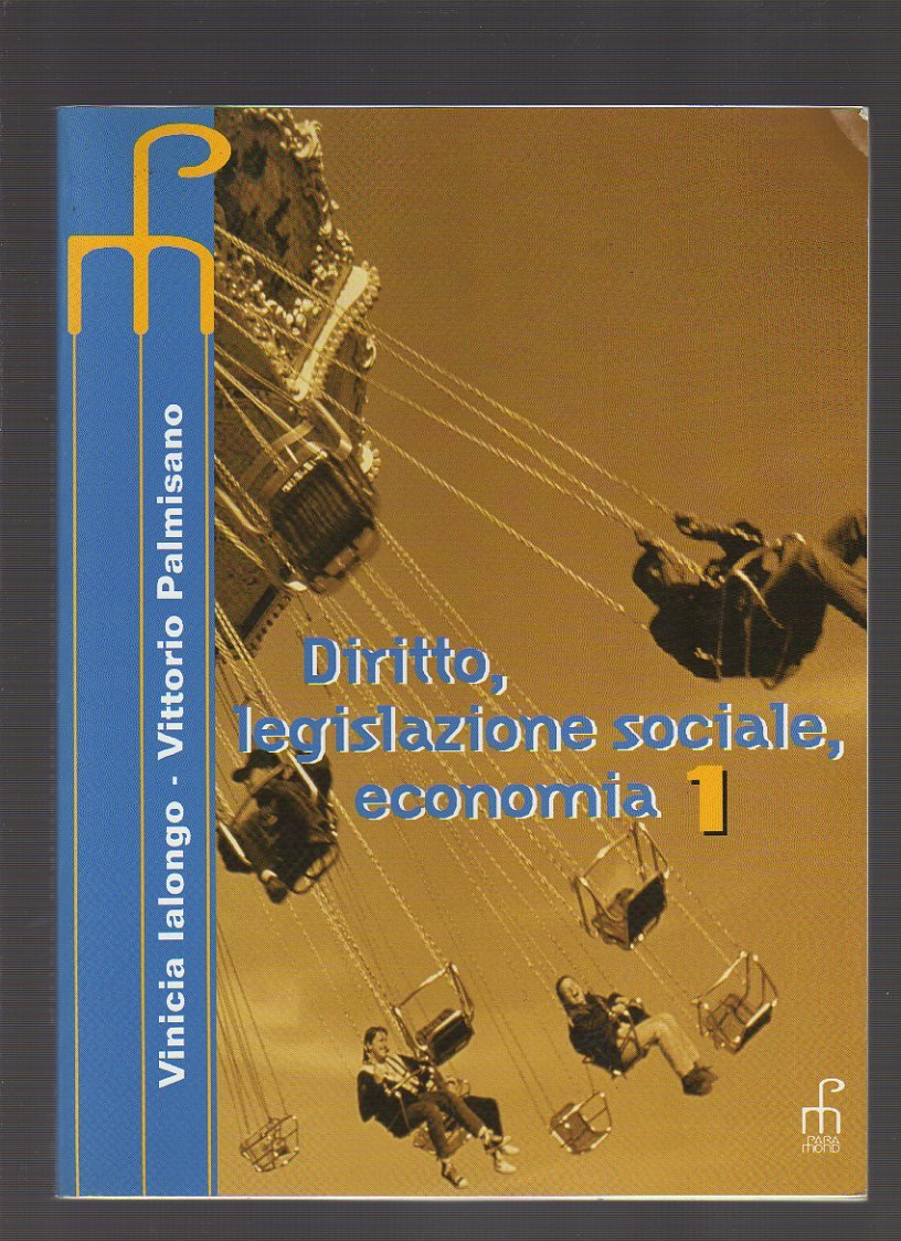 Diritto, legislazione sociale, economia. Per gli Ist. Professionali (Vol. 1) book