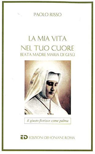La mia vita nel tuo cuore: La beata Maria Maria di Gesù Deluil-Martiny, fondatrice delle Figlie del Cuore di Gesù book