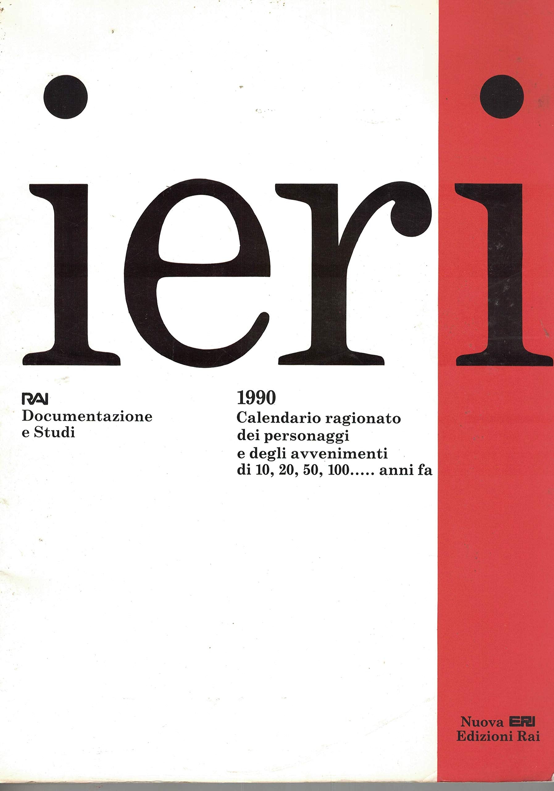 Ieri 1990. Calendario ragionato dei personaggi e degli avvenimenti di 10,20, 50, 100... anni fa (Fuori collana) Leisure, Home & Garden