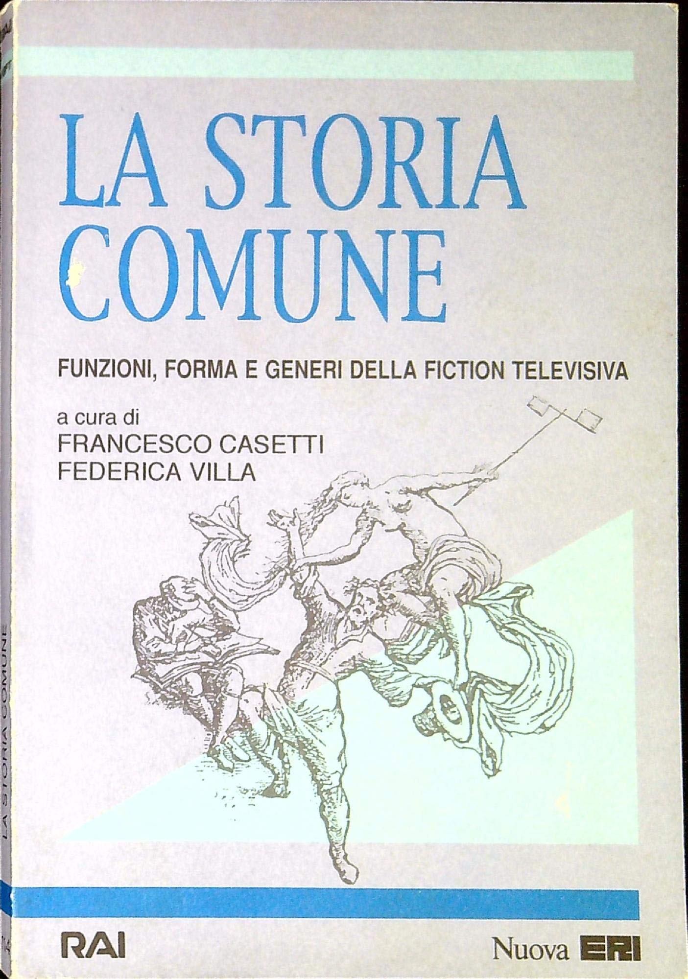 La storia comune. Funzioni, forma e generi della fiction televisiva (VQPT) Media & Communication