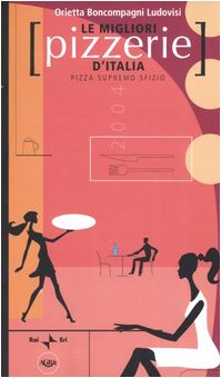Le migliori pizzerie d'Italia 2004. Pizza supremo sfizio book