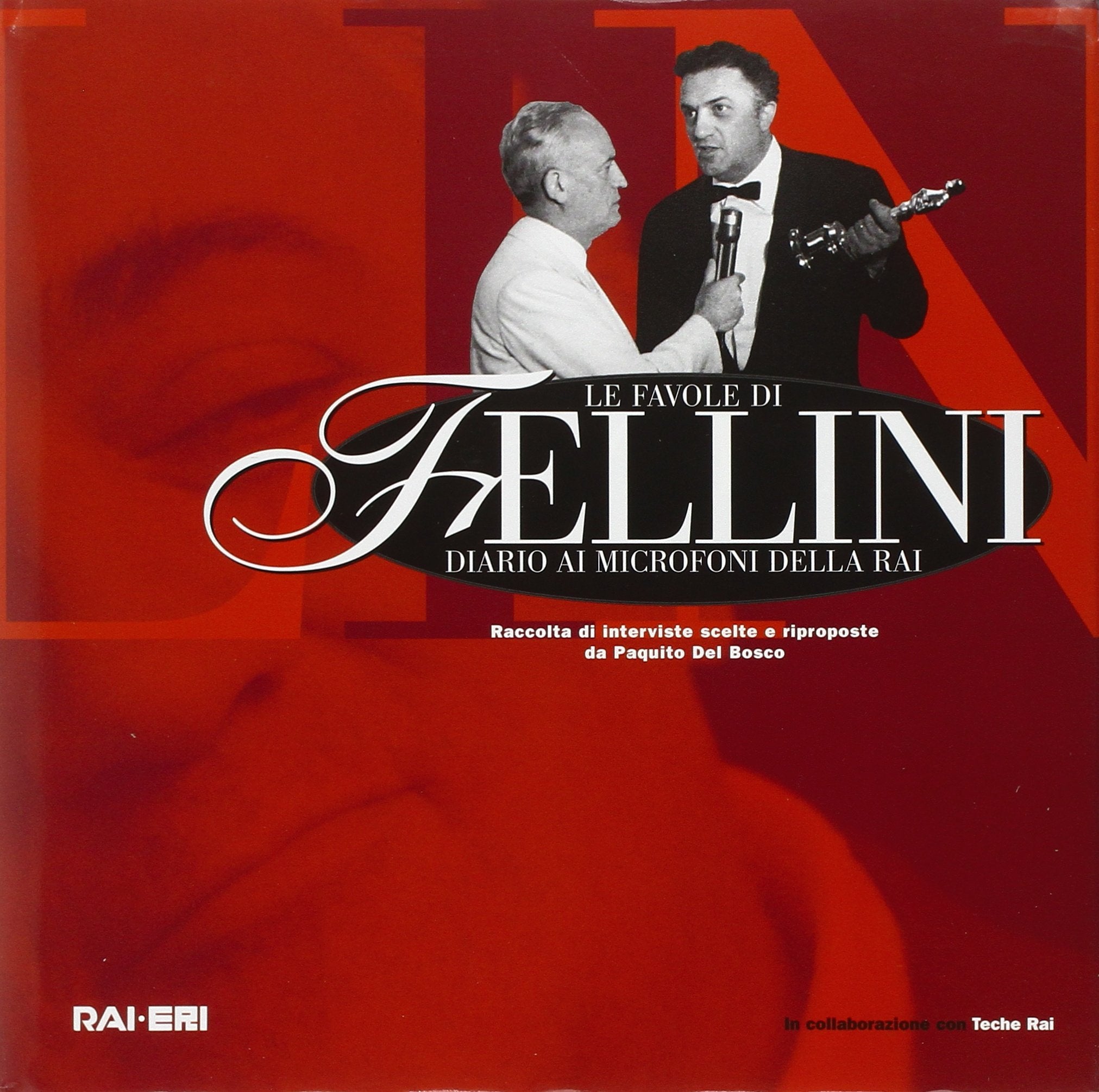 Le favole di Fellini: diario ai microfoni della Rai. Raccolta di interviste scelte e riproposte da Paquito Del Bosco. Con CD Audio book