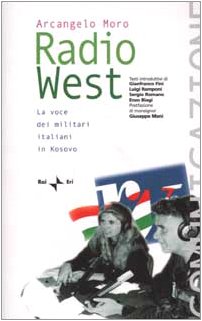 Radio West. La voce dei militari italiani in Kosovo (Comunicazione) Media & Communication