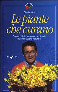 Le piante che curano. Piccole notizie su piante medicinali e alimentazione naturale (Zapping) Health, Nutrition & Fitness