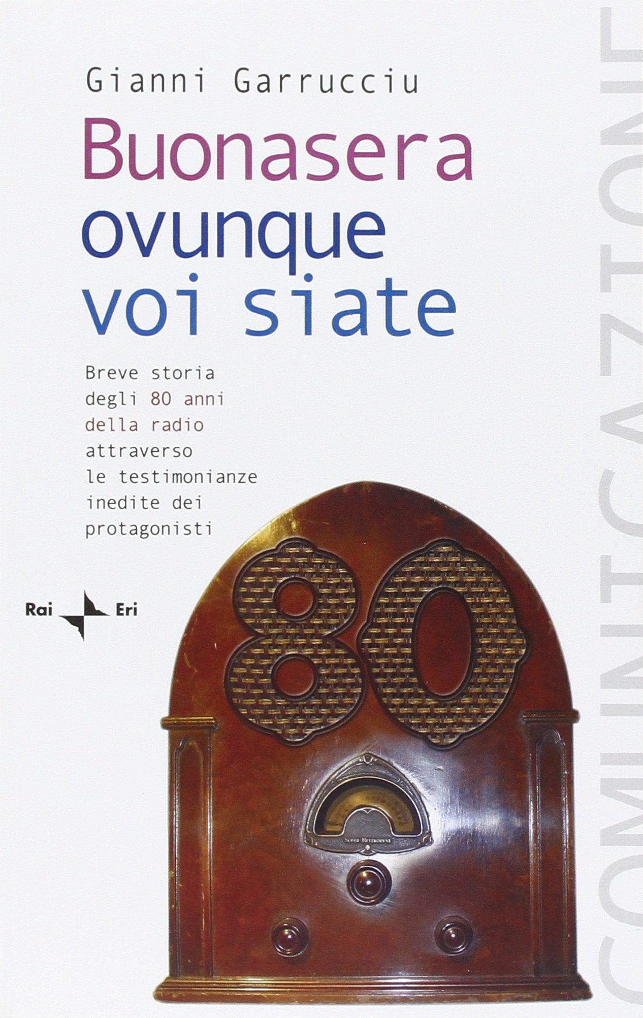 Buonasera ovunque voi siate. Breve storia degli 80 anni della radio attraverso le testimonianze inedite dei protagonisti Film, Art & Culture