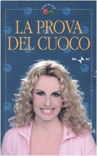 La prova del cuoco: 180 piatti di mare-190 ricette selezionate da Antonella Clerici Leisure, Home & Garden