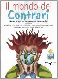 Il mondo dei contrari. Nuove favole per comprendere nuove realtà book