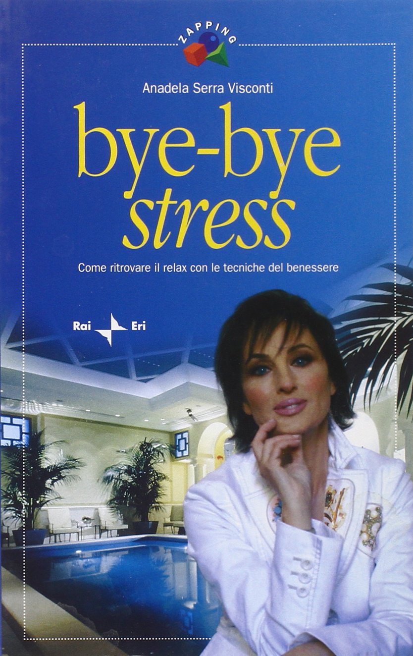 Bye-bye stress. Come ritrovare il relax con le tecniche del benessere (Zapping) Leisure, Home & Garden