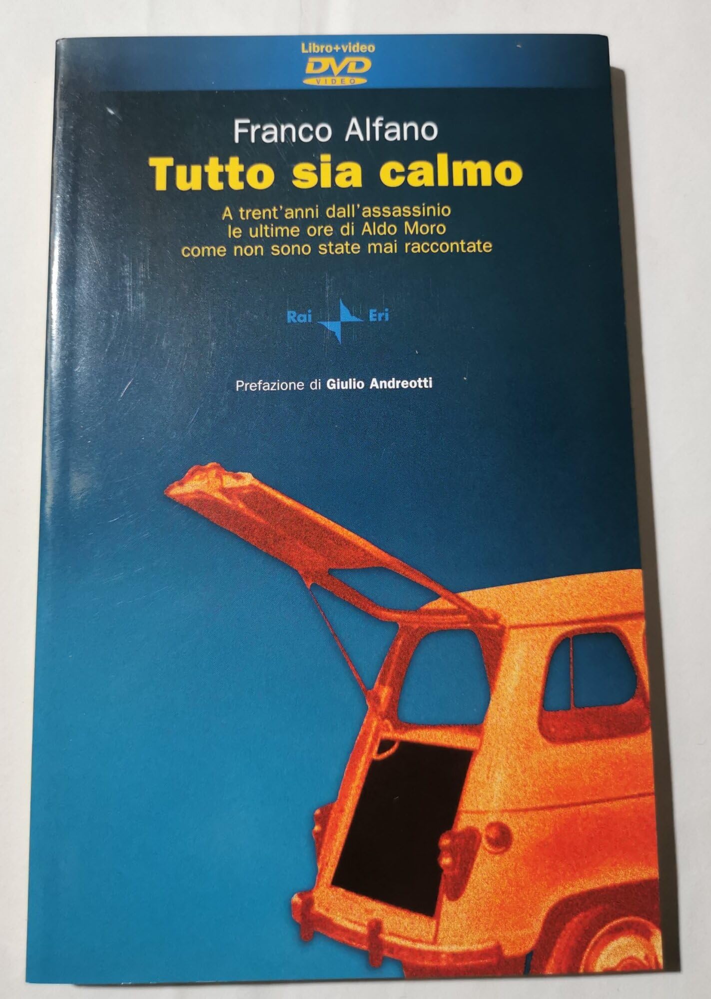 Tutto sia calmo. A trent'anni dall'assassinio le ultime ore di Aldo Moro come non sono mai state raccontate. Con DVD (Libri & video) Politics & History