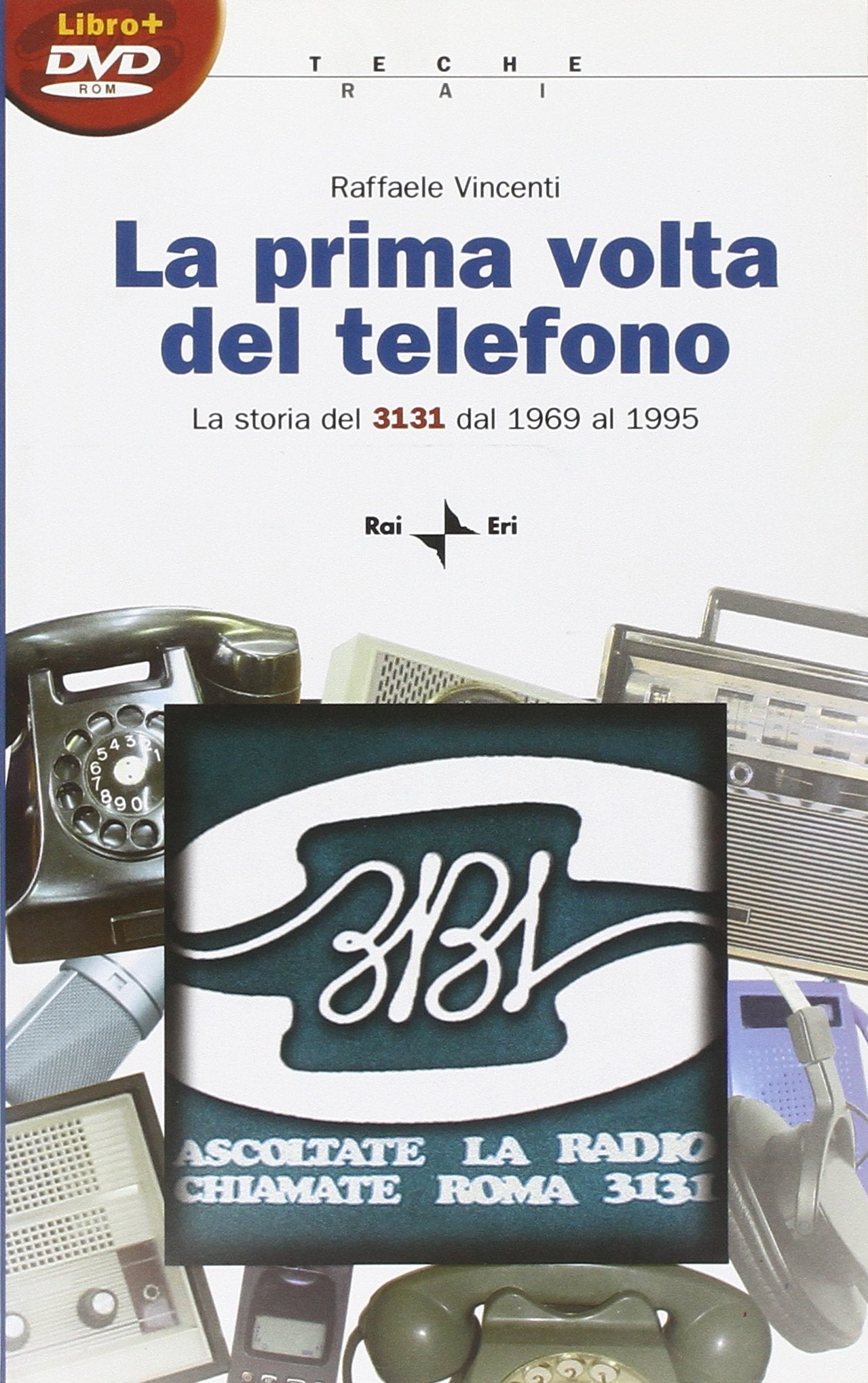 La prima volta del telefono. La storia del 3131 dal 1969 al 1995. Con DVD-ROM book