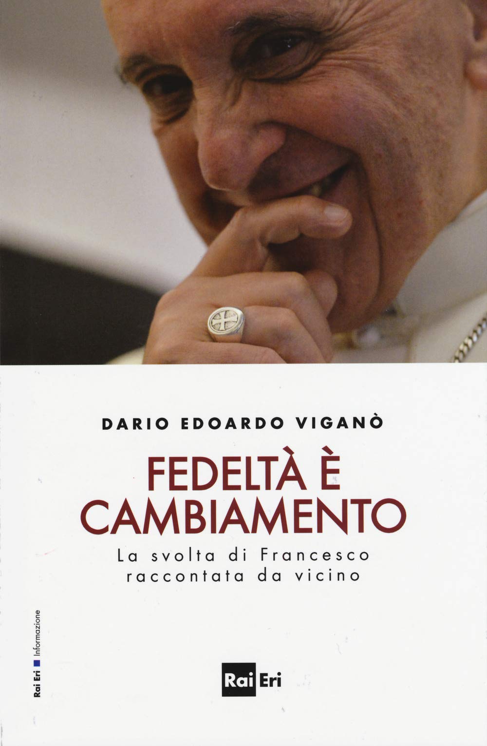 Fedeltà è cambiamento. La svolta di Francesco raccontata da vicino book