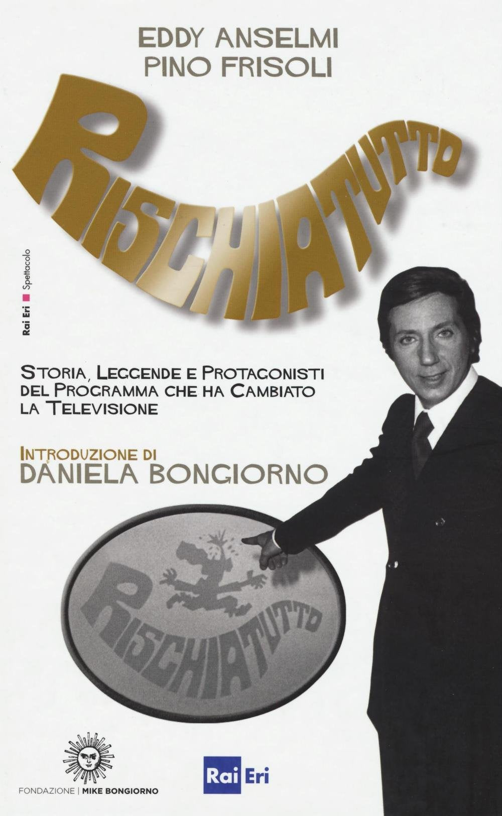 Rischiatutto. Storia, leggende e protagonisti del programma che ha cambiato la televisione book