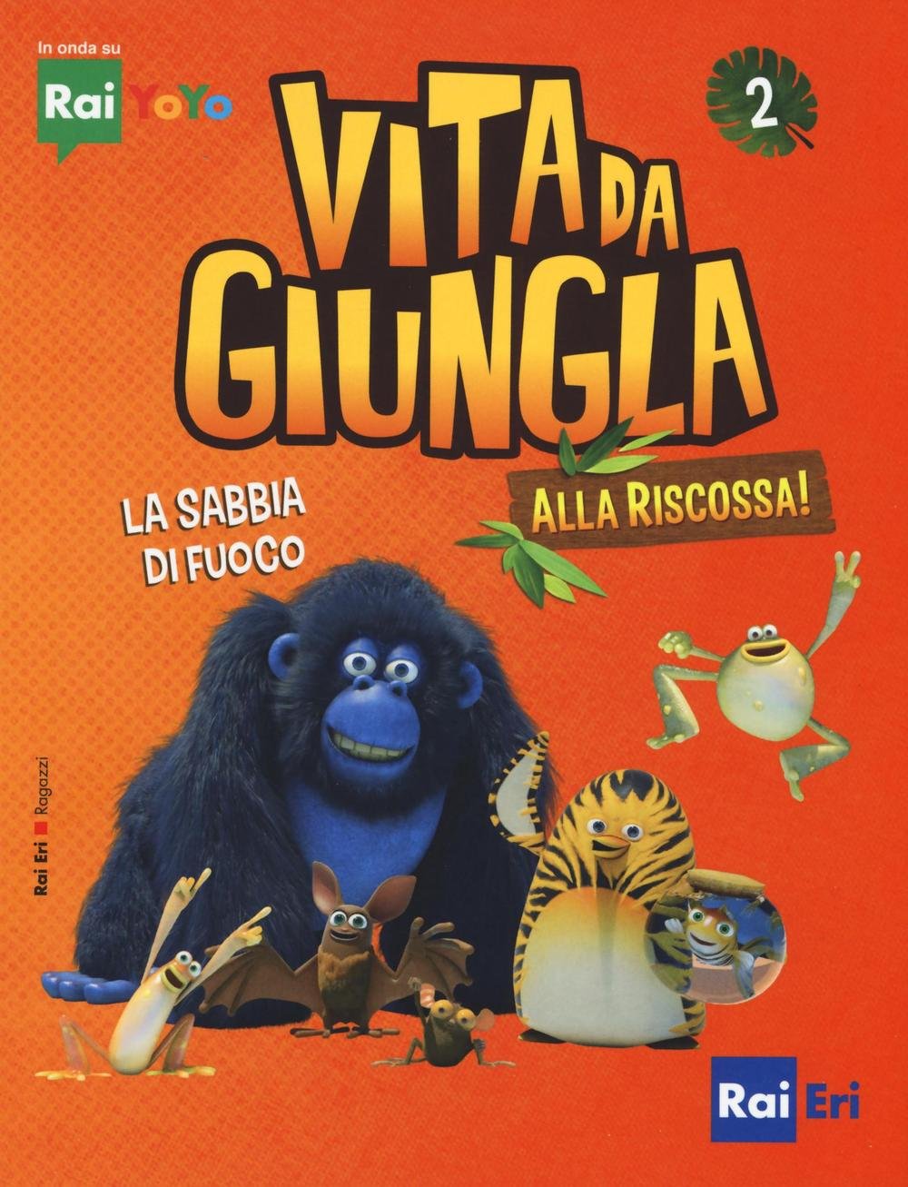 La sabbia di fuoco. Vita da giungla. Alla riscossa! Ediz. illustrata (Vol. 2) book