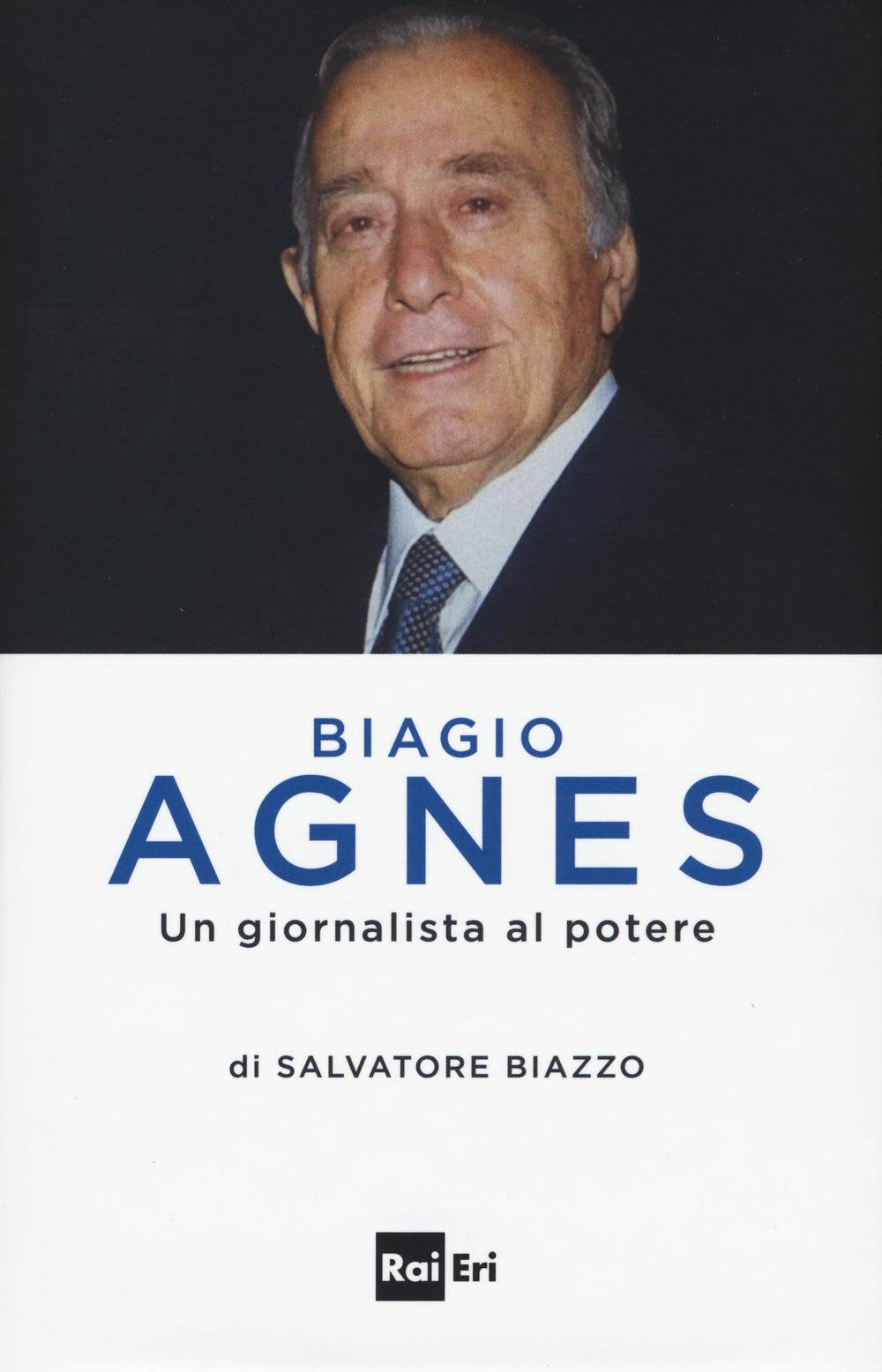 Biagio Agnes un giornalista al potere Media & Communication