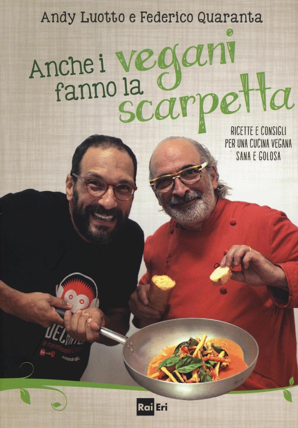 Anche i vegani fanno la scarpetta. Ricette e consigli per una cucina vegana sana e golosa book