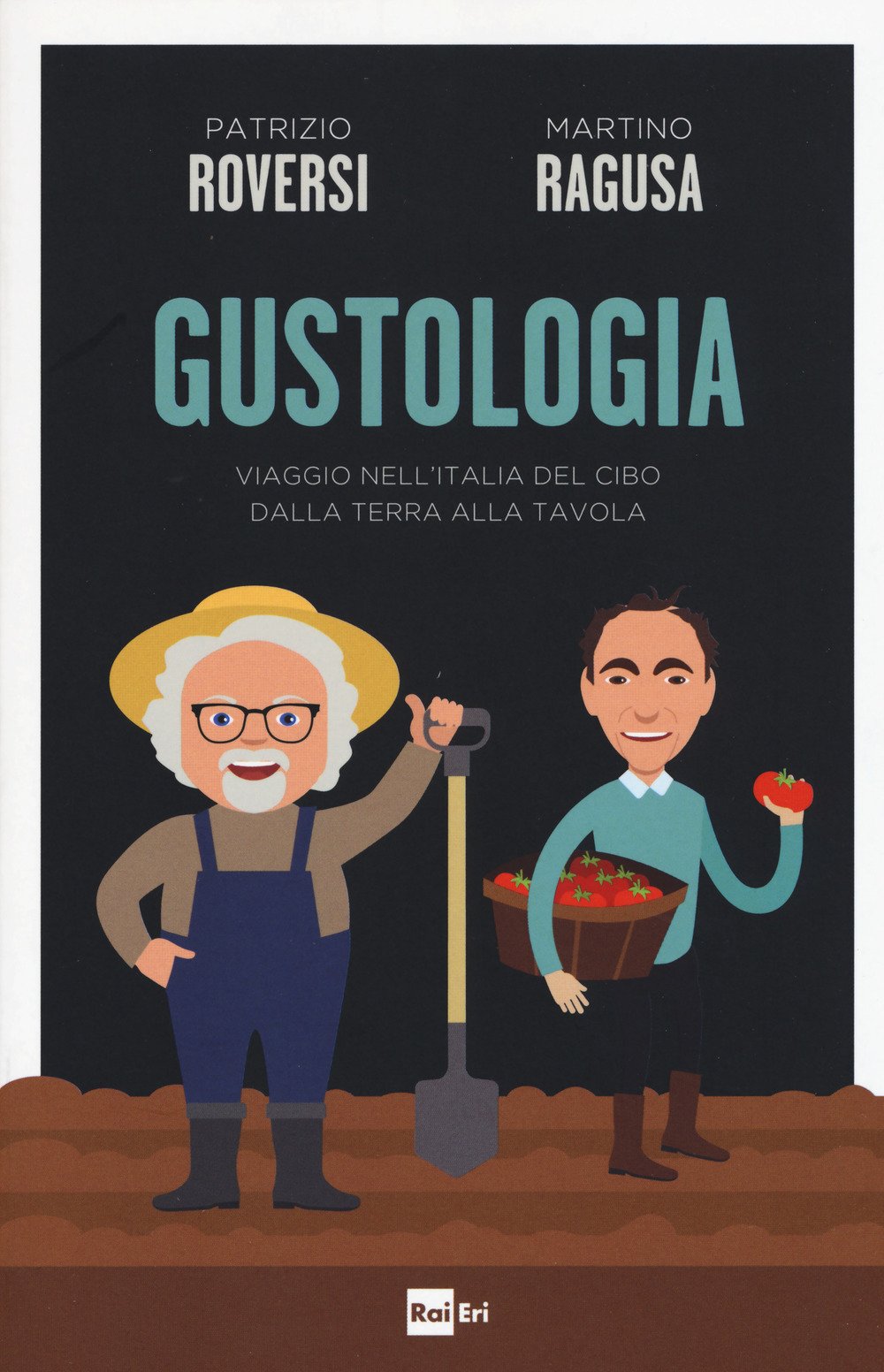 Gustologia. Viaggio nell'Italia del cibo dalla terra alla tavola book