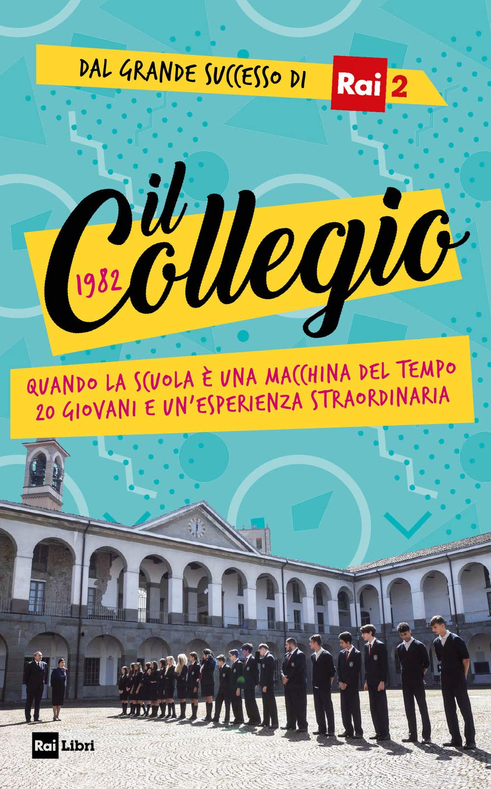Il Collegio 1982. Quando la scuola è una macchina del tempo. 20 giovani e un'esperienza straordinaria book