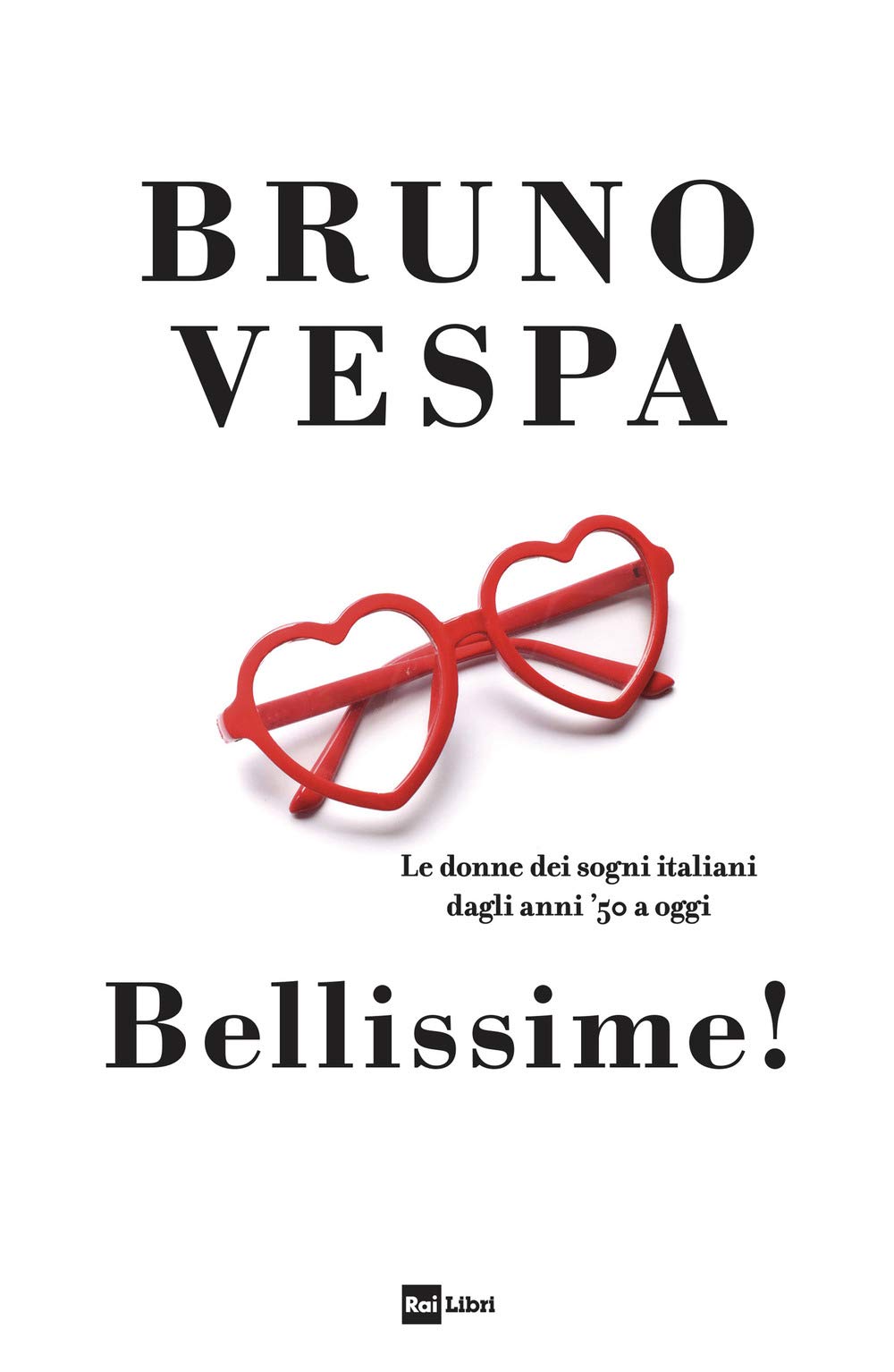 Bellissime! Le donne dei sogni italiani dagli anni '50 a oggi Books