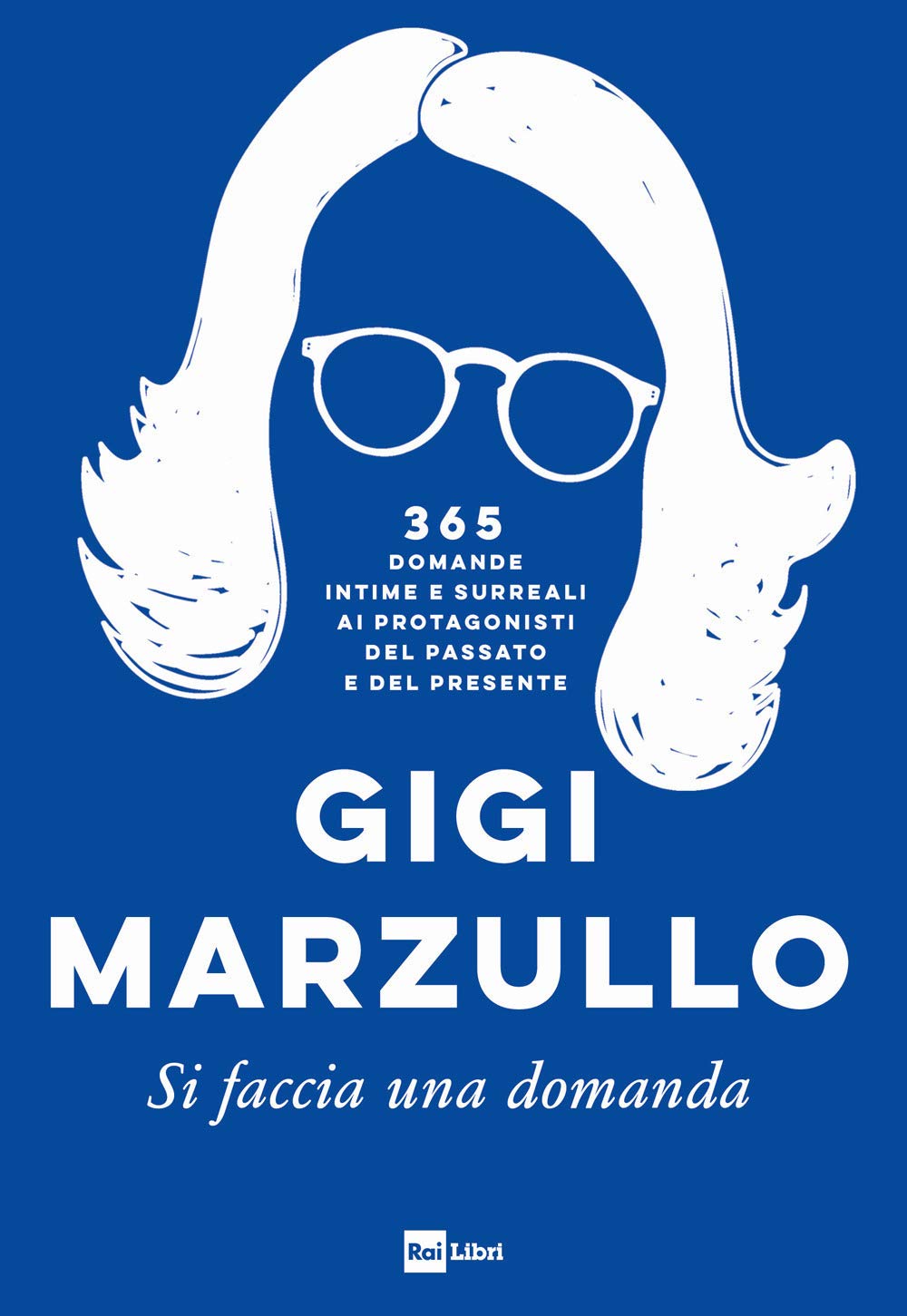 Si faccia una domanda. 365 domande intime e surreali ai protagonisti del passato e del presente Essays & Short Stories