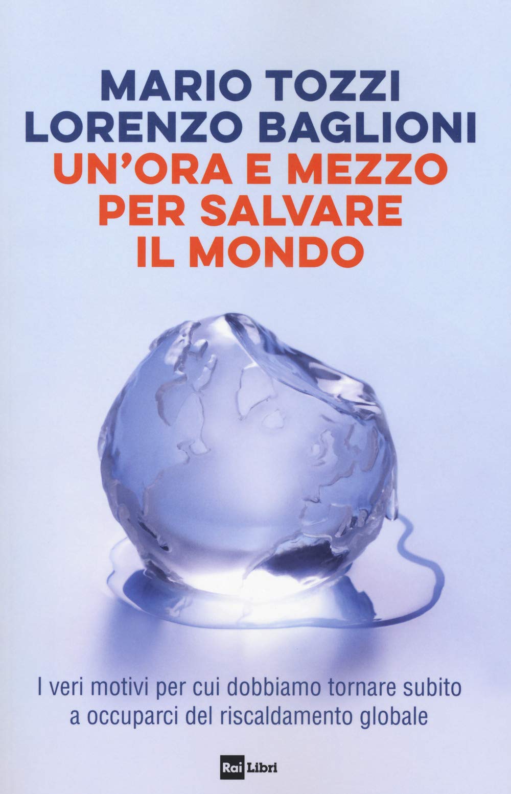 Un' ora e mezzo per salvare il mondo. I veri motivi per cui dobbiamo tornare subito a occuparci del riscaldamento globale Mathematics