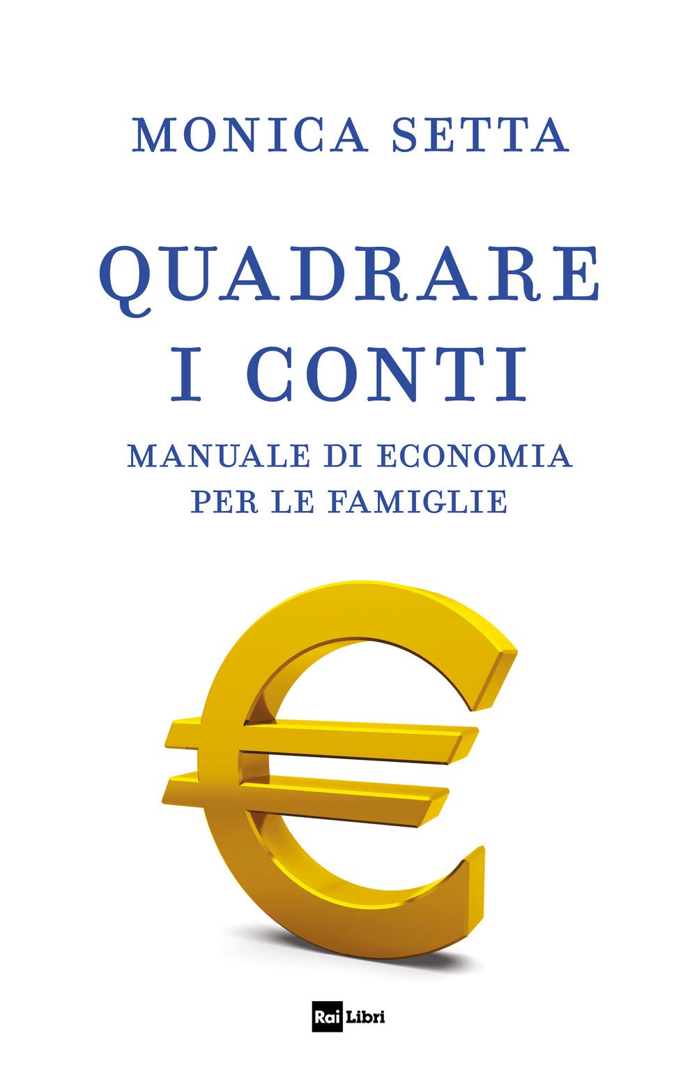 Quadrare i conti. Manuale di economia per le famiglie Business & Technology