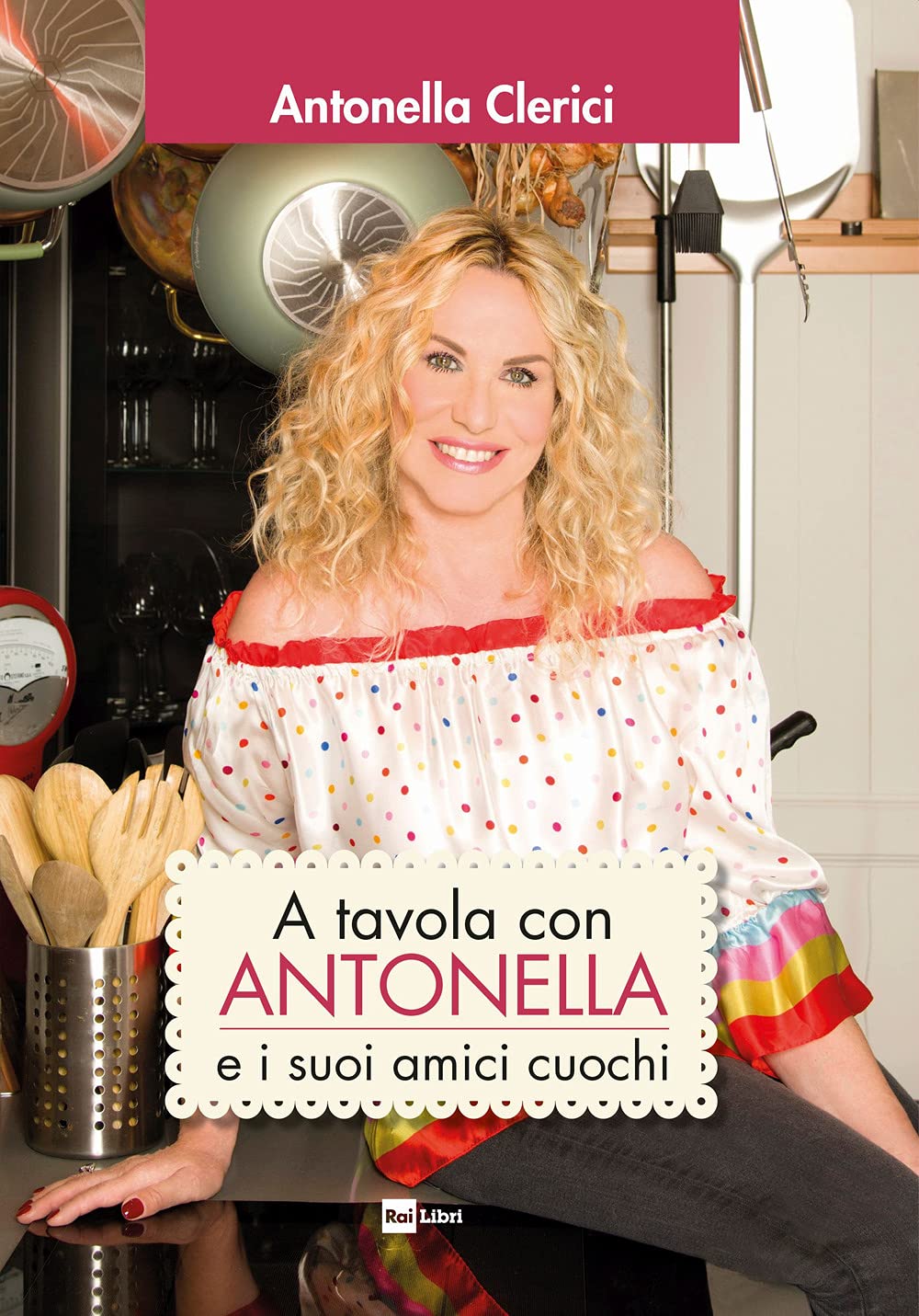 A tavola con Antonella e i suoi amici cuochi book