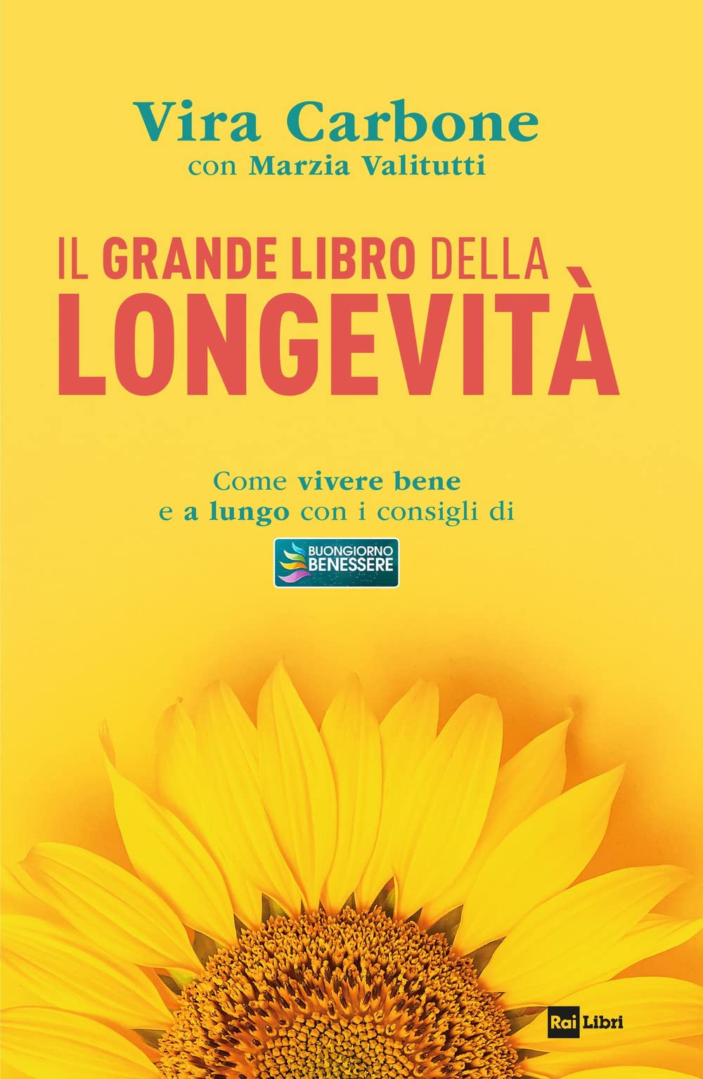 Il grande libro della longevità. Come vivere bene e a lungo con i consigli di «Buongiorno benessere» Books