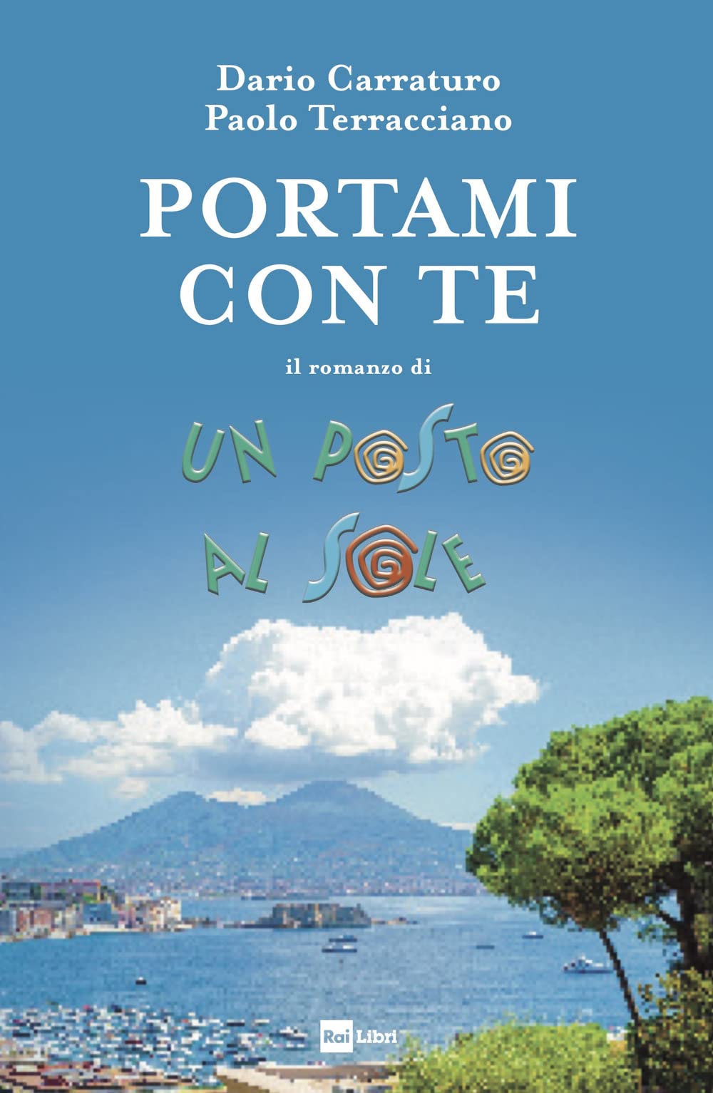 Portami con te. Il romanzo di Un posto al sole Contemporary literature